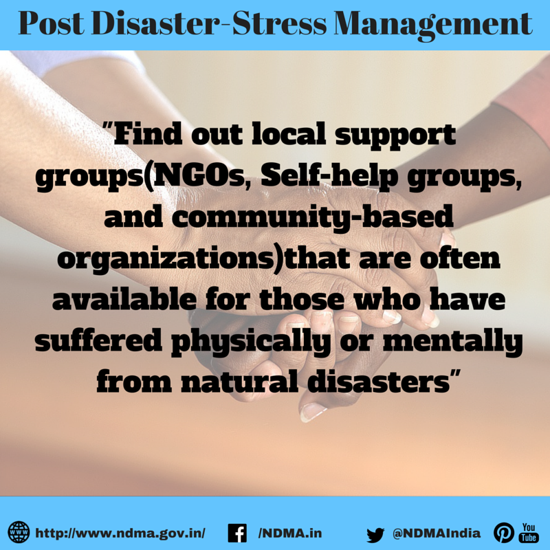 Find out local support groups that (NGOs, Self-help groups and community-based organisations) that are often available for those who have suffered physically or mentally from natural disasters 